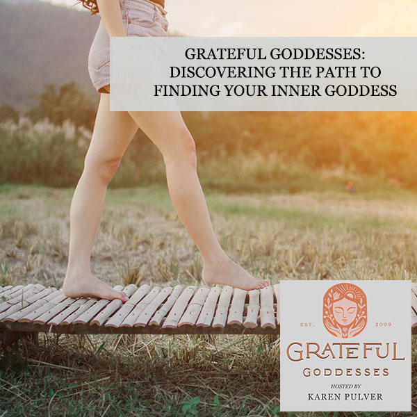 Grateful Goddesses: Discovering The Path To Finding Your Inner Goddess With Alyssa, Dena, And Rachel