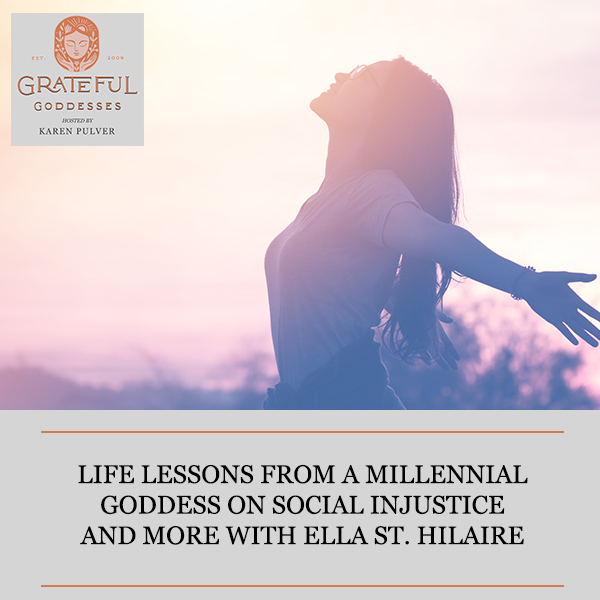 Life Lessons From A Millennial Goddess On Social Injustice And More With Ella St. Hilaire