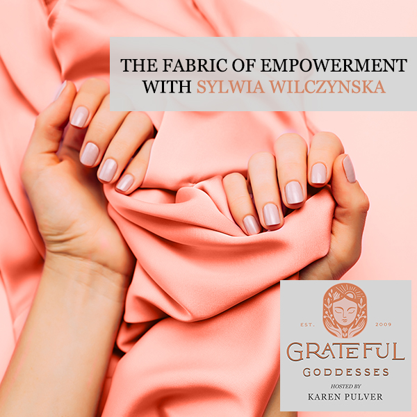 The Fabric Of Empowerment With Sylwia Wilczynska