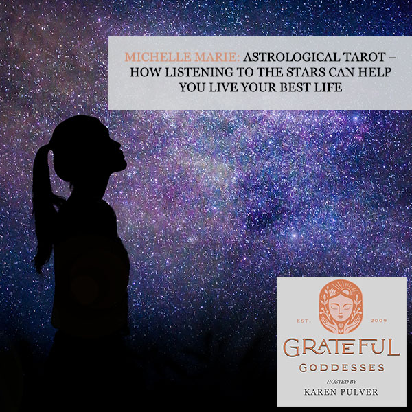 Michelle Marie: Astrological Tarot – How Listening To The Stars Can Help You Live Your Best Life