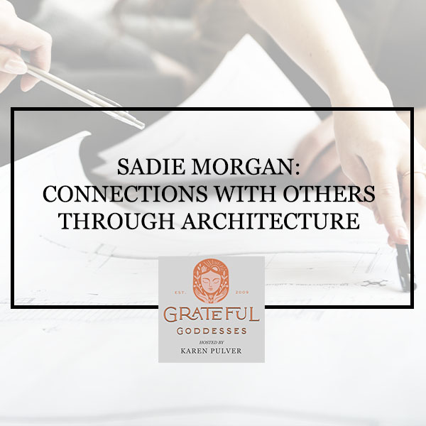 Sadie Morgan: Connections With Others Through Architecture