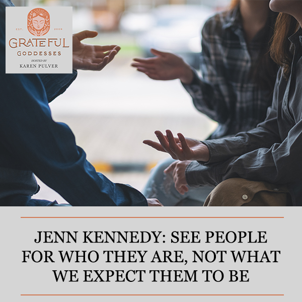 Jenn Kennedy: See People For Who They Are, Not What We Expect Them To Be