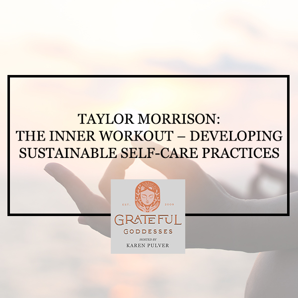 Taylor Morrison: The Inner Workout – Developing Sustainable Self-Care Practices