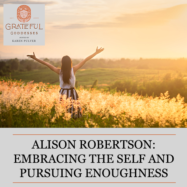 Alison Robertson: Embracing The Self And Pursuing Enoughness