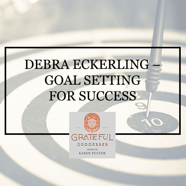 Debra Eckerling – Goal Setting For Success