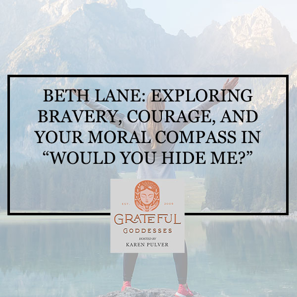 Beth Lane: Exploring Bravery, Courage, And Your Moral Compass In “Would You Hide Me?”