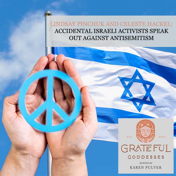 Lindsay Pinchuk And Celeste Hackel: Accidental Israeli Activists Speak Out Against Antisemitism