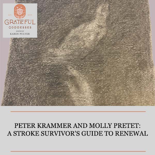Peter Krammer And Molly Pretet: A Stroke Survivor’s Guide To Renewal